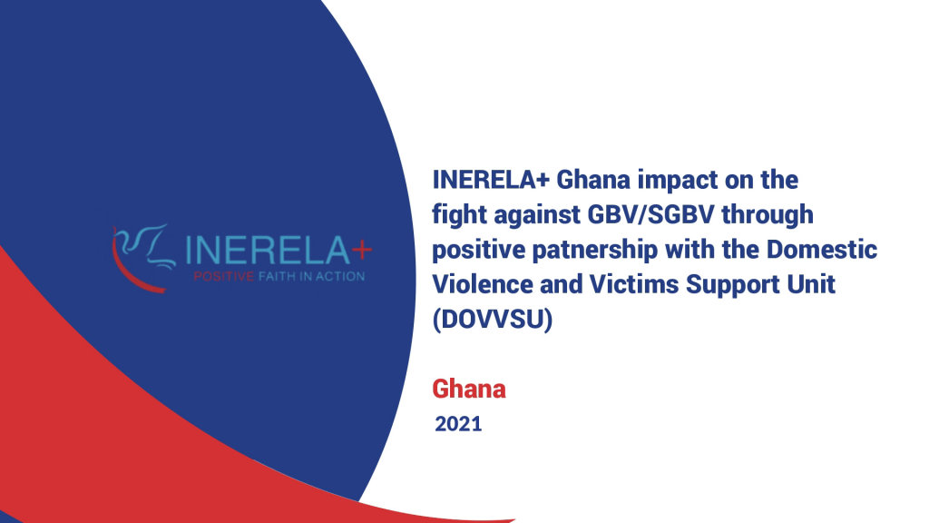 INERELA+ Ghana impact on the fight against GBV/SGBV through positive partnership with the Domestic Violence and Victims Support Unit (DOVVSU)